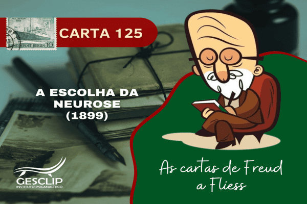 Carta 125 – A Escolha da Neurose (1899)