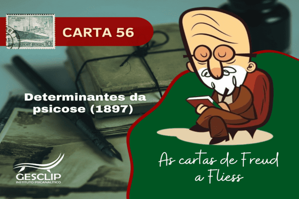 Carta 56 – Determinantes da Psicose (1897)