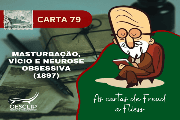 Carta 79 – Masturbação, Vício e Neurose Obsessiva (1897)