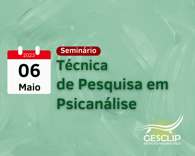 Seminário: Técnica de Pesquisa em Psicanálise