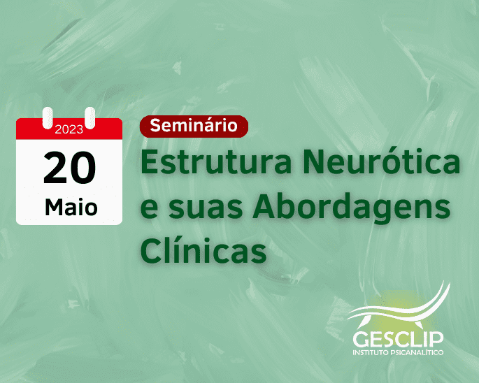 Seminário – Estrutura Neurótica e suas Abordagens Clínicas