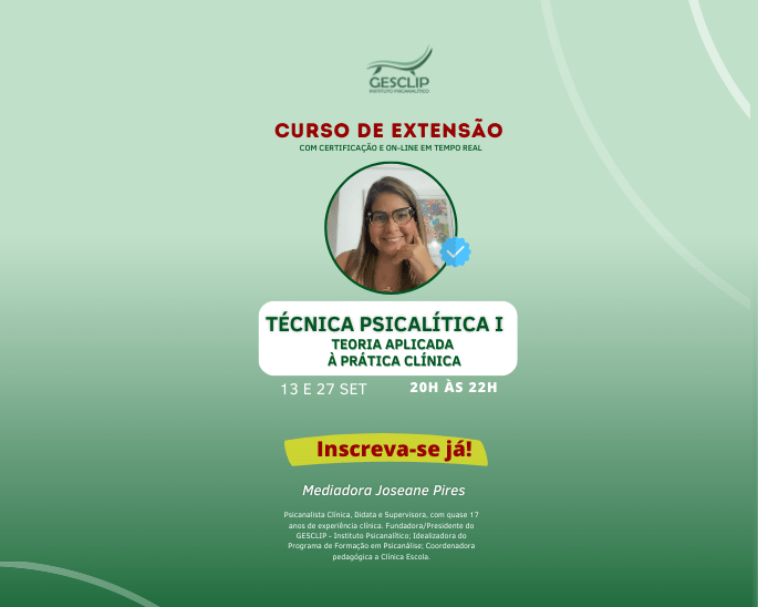 13 e 27/09/23 – Técnica Psicanalítica I – Teoria aplicada à prática clínica