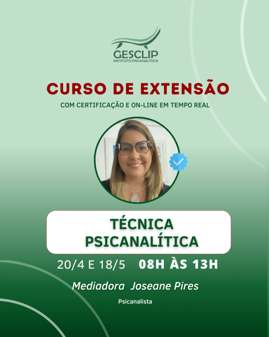 20/04 e 18/05/24 – Técnica Psicanalítica